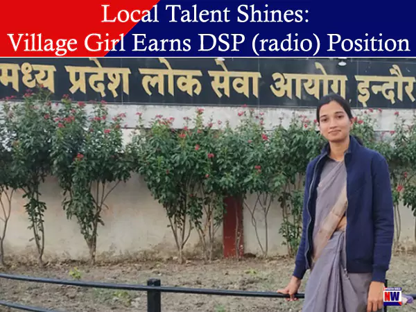 Local Talent Shines Village Girl Earns DSP (radio) Position